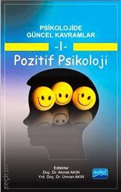 Psikolojide Güncel Kavramlar I: Pozitif Psikoloji Yrd. Doç. Dr. Ümran Akın, Doç. Dr. Ahmet Akın  - Kitap