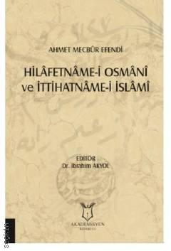 Hilafetname–i Osmani ve İttihatname–i İslami Dr. İbrahim Akyol  - Kitap