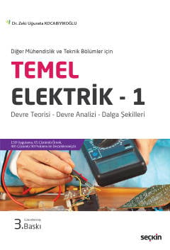 Diğer Mühendislik ve Teknik Bölümleri için Temel Elektrik – 1 Devre Teorisi – Devre Analizi – Dalga Şekilleri Dr. Zeki Uğurata Kocabıyıkoğlu  - Kitap