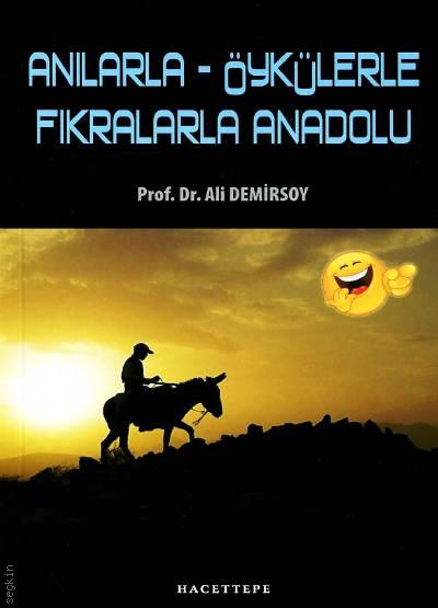 Anılarla, Öykülerle Fıkralarla Anadolu Prof. Dr. Ali Demirsoy  - Kitap