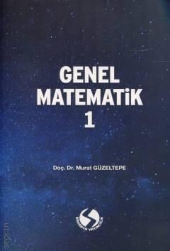 Genel Matematik –1 Doç. Dr. Murat Güzeltepe  - Kitap