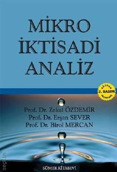 Mikro İktisadi Analiz Prof. Dr. Zekai Özdemir, Prof. Dr. Birol Mercan, Prof. Dr. Erşan Sever  - Kitap