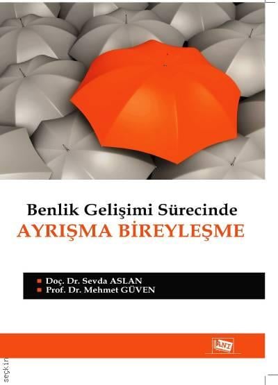 Benlik Gelişimi Sürecinde Ayrışma Bireyleşme Prof. Dr. Mehmet Güven, Doç. Dr. Sevda Aslan  - Kitap