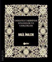 Osmanlı'da Efsaneler ve Gerçekler Halil İnalcık  - Kitap