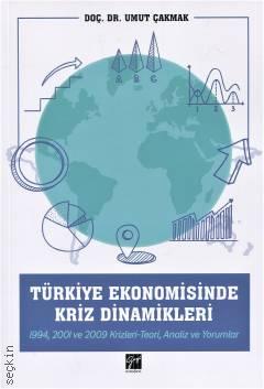 Türkiye Ekonomisinde Kriz Dinamikleri 1994, 2001 ve 2009 Krizleri – Teori, Analiz ve Yorumlar Doç. Dr. Umut Çakmak  - Kitap