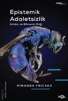 Epistemik Adaletsizlik İktidar ve Bilmenin Etiği Miranda Fricker  - Kitap