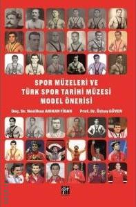 Spor Müzeleri ve Türk Spor Tarihi Müzesi Model Önerisi Özbay Güven, Neslihan Arıkan Fidan