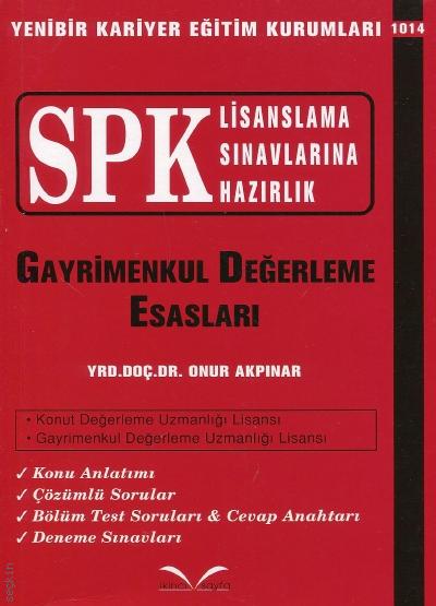  SPK Lisanslama Sınavlarına Hazırlık Gayrimenkul Değerleme Esasları Yrd. Doç. Dr. Onur Akpınar  - Kitap