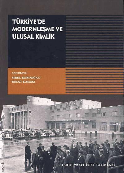 Türkiye'de Modernleşme ve Ulusal Kimlik Sibel Bozdoğan, Reşat Kasaba