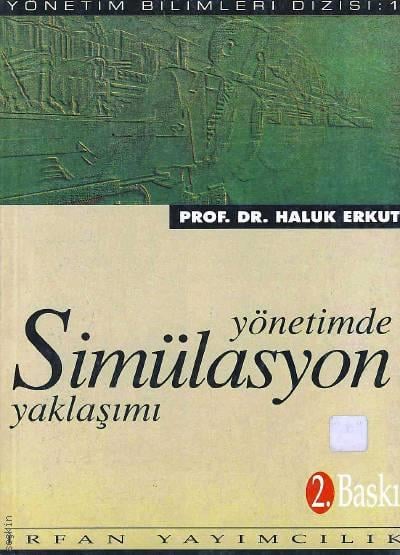 Yönetimde Simülasyon Yaklaşımı Prof. Dr. Haluk Erkut  - Kitap