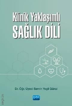Klinik Yaklaşımlı Sağlık Dili Dr. Öğr. Üyesi Servin Yeşil Günal  - Kitap