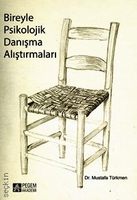 Bireyle Psikolojik Danışma Alıştırmaları Dr. Mustafa Türkmen  - Kitap
