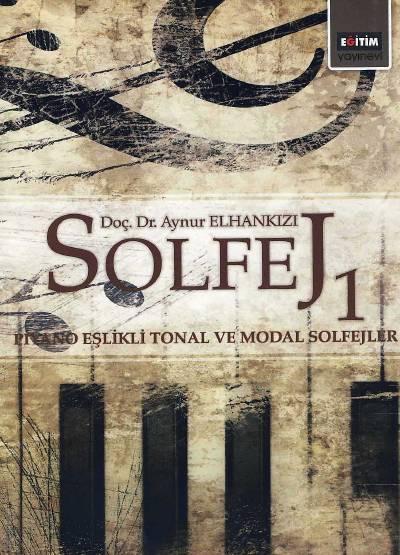 Solfej – 1 Piyano Eşlikli Tonal ve Modal Solfejler Doç. Dr. Aynur Elhankızı  - Kitap