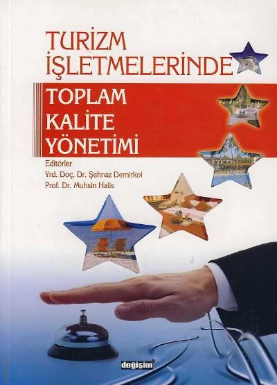 Turizm İşletmelerinde Toplam Kalite Yönetimi Prof. Dr. Muhsin Halis, Yrd. Doç. Dr. Şehnaz Demirkol  - Kitap