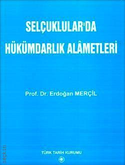 Selçuklular'da Hükümdarlık Alâmetleri Prof. Dr. Erdoğan Merçil  - Kitap