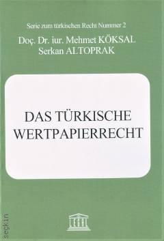 Das Türkische Wertpapierrecht Doç. Dr. Mehmet Köksal, Serkan Altoprak  - Kitap