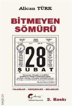 Bitmeyen Sömürü – 28 Şubat Yalanlar – Gerçekler – Belgeler Alican Türk  - Kitap