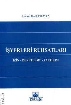 İşyerleri Ruhsatları İzin – Denetleme – Yaptırım Halil Yılmaz  - Kitap