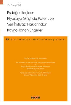 Eşdeğer İlaçların Piyasaya Girişinde
Patent ve Veri İmtiyazı Haklarından Kaynaklanan Engeller  – Fikri Mülkiyet Hukuku Monografileri – Dr. Barış Kaya  - Kitap