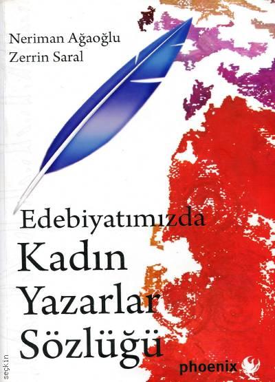 Edebiyatımızda Kadın Yazarlar Sözlüğü Neriman Ağaoğlu, Zerrin Saral