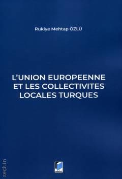 L'union Europeenne Et Les Collectivites Locales Turques
 Rukiye Mehtap Özlü  - Kitap