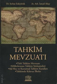 Tahkim Mevzuatı Dr. Serhat Eskiyörük, İsmail Altay  - Kitap