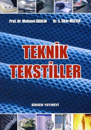 Teknik Tekstiller Prof. Dr. Mehmet Akalın, Dr. S. İlker Mıstık  - Kitap