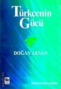 Türkçenin Gücü Prof. Dr. Doğan Aksan  - Kitap