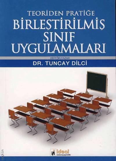 Teoriden Pratiğe Birleştirilmiş Sınıf Uygulamaları Dr. Tuncay Dilci  - Kitap