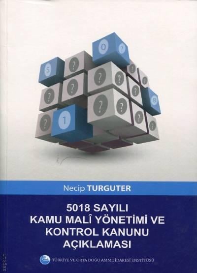 5018 Sayılı Kamu Mali Yönetimi ve Kontrol Kanunu Açıklaması Necip Turguter  - Kitap