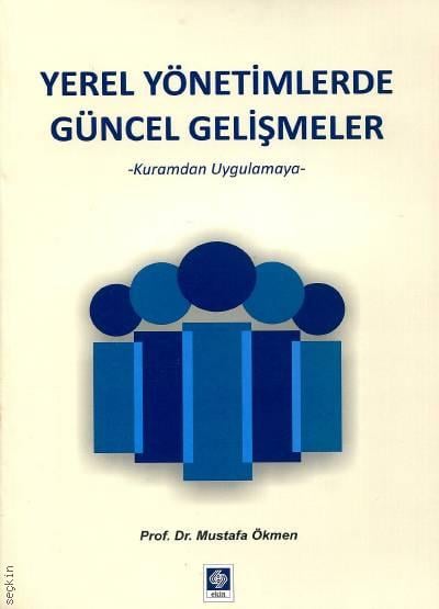 Yerel Yönetimlerde Güncel Gelişmeler Prof. Dr. Mustafa Ökmen  - Kitap
