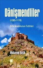 Orta Anadolunun Fatihleri Danişmendliler ( 1085 – 1178 ) Muharrem Kesik  - Kitap