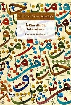 İslam Ahlak Literatürü Ekoller ve Problemler Ömer Türker, Kübra Bilgin  - Kitap
