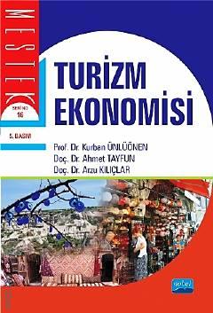 Turizm Ekonomisi Prof. Dr. Kurban Ünlüönen, Doç. Dr. Ahmet Tayfun, Yrd. Doç. Dr. Arzu Kılıçlar  - Kitap