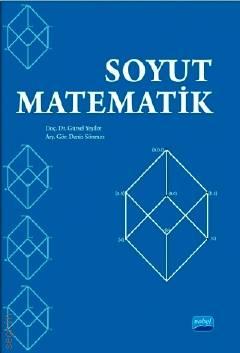 Soyut Matematik Doç. Dr. Gürsel Yeşilot, Arş. Gör. Deniz Sönmez  - Kitap