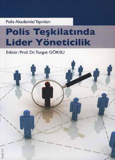 Polis Teşkilatında Lider Yöneticilik Prof. Dr. Turgut Göksu  - Kitap
