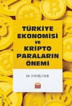 Türkiye Ekonomisi ve Kripto Paraların Önemi Dr. Fatoş Eser  - Kitap