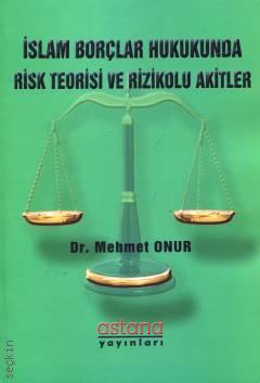 İslam Borçlar Hukukunda Risk Teorisi ve Rizikolu Akitler Dr. Mehmet Onur  - Kitap