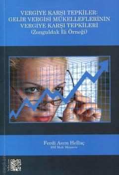 Vergiye Karşı Tepkiler: Gelir Vergisi Mükelleflerinin Vergiye Karşı Tepkileri (Zonguldak İli Örneği) Ferdi Asım Hellaç  - Kitap