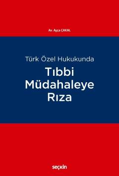 Türk Özel Hukukunda Tıbbi Müdahaleye Rıza
 Ayça Çakal  - Kitap