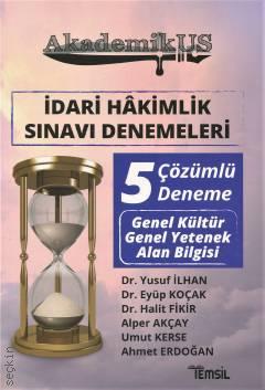AkademikUS  İdari Hakimlik Sınavı Denemeleri Dr. Yusuf İlhan, Dr. Eyüp Koçak, Dr. Halit Fikir  - Kitap