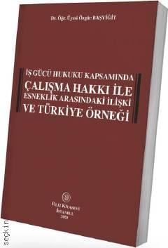 Çalışma Hakkı İle Esneklik Arasındaki İlişki ve Türkiye Örneği