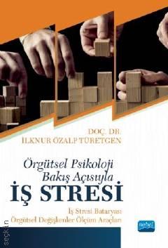 Örgütsel Psikoloji Bakış Açısıyla İş Stresi İş Stresi Bataryası – Örgütsel Ölçüm Araçları Doç. Dr. İlknur Özalp Türetgen  - Kitap