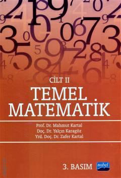 Temel Matematik Cilt:2 Prof. Dr. Mahmut Kartal, Doç. Dr. Yalçın Karagöz, Yrd. Doç. Dr. Zafer Kartal  - Kitap