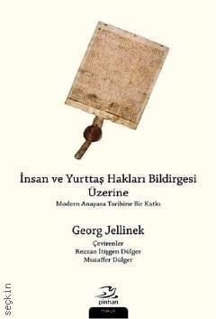 İnsan ve Yurttaş Hakları Bildirgesi Üzerine Modern Anayasa Tarihine Bir Katkı Georg Jellinek  - Kitap