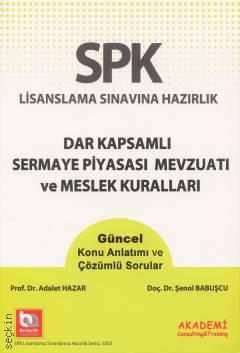 SPK Dar Kapsamlı Sermaye Piyasası Mevzuatı ve Meslek Kuralları Adalet Hazar, Şenol Babuşcu, Sezercan Bektaş