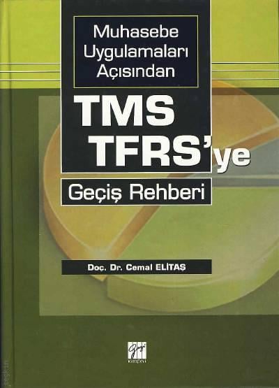 Muhasebe Uygulamaları Açısından TMS TFRS’ye Geçiş Rehberi Doç. Dr. Cemal Elitaş  - Kitap