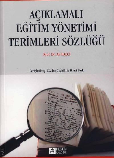 Açıklamalı Eğitim Yönetimi Terimleri Sözlüğü  Prof. Dr. Ali Balcı  - Kitap