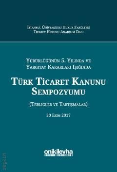 Türk Ticaret Kanunu Sempozyumu  Abuzer Kendigelen
