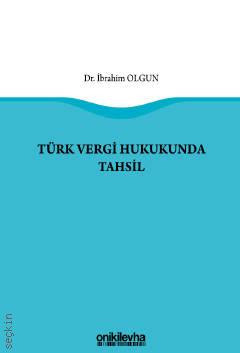 Türk Vergi Hukukunda Tahsil Dr. İbrahim Olgun  - Kitap